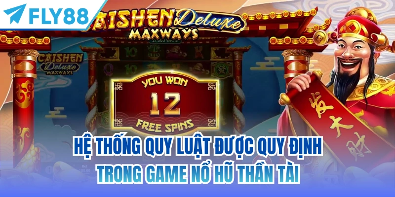Hệ thống quy luật được quy định trong game nổ hũ Thần Tài